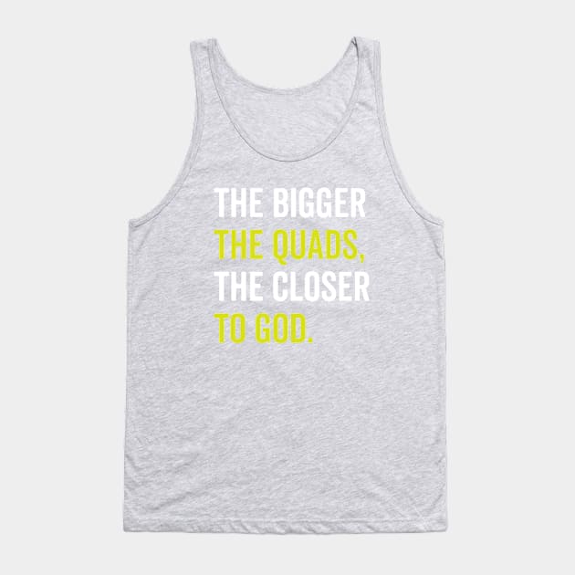 The Bigger The Quads The Closer To God Tank Top by brogressproject